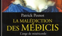 La malédiction des Médicis. L'ange de miséricorde. Par Patrick Pesnot