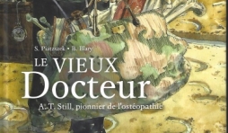 Le Vieux Docteur.  A.T. Still, pionnier de l'ostéopathie