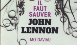 Il faut sauver John Lennon,  par Mo DAVIAU, à la Presse de la Cité