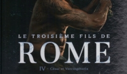 Le troisième Fils de Rome. Tome 4 - César et Vercingétorix.