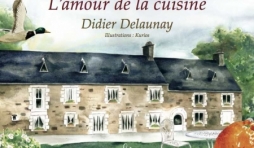  Amour de la cuisine de Didier Delaunay  Editions Pascal Galode.