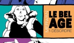 Le Bel Age T1  Desordre de Merwan  Editions Dargaud.