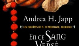 Les Enquetes de M. de Mortagne, Bourreau T2, En ce sang verse de Andrea J. Japp  Editions Flammarion.