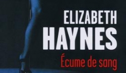 Ecume de sang de Elizabeth Haynes  Editions Presses de la Cité.