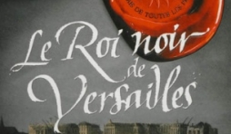Le Roi noir de Versailles de Jean Michel Riou  Editions Flammarion.
