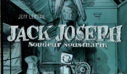 Jack Joseph, soudeur sous marin de Jeff Lemire  Editions Futuropolis.