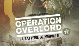 Operation Overlord  Tome 3, La Batterie de Merville de D. Fabbri, B. Falba et D. Neziti   Glenat.