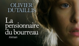La pensionnaire du bourreau de Olivier Dutaillis   Editions Albin Michel.