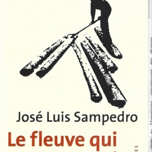 Le Fleuve qui nous emporte, par José Luis SAMPEDRO