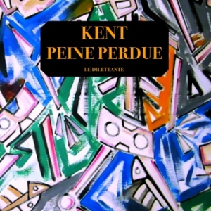 Peine perdue, par l’écrivain, chanteur et illustrateur KENT