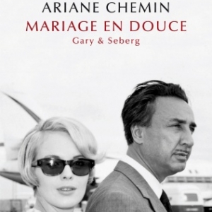 Mariage en douce, Jean Seberg & Romain Gary par Ariane Chemin aux éditions Equateurs