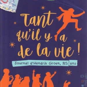 Tant qu'il y a de la vie, par Hendrik GROEN