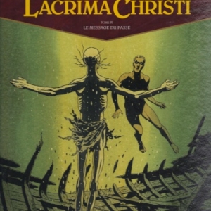 Lacrima Christi - Tome 4. Le message du passé.