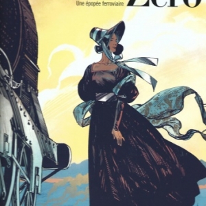 KiloMètre Zéro. Tome 1 : Une épopée ferroviaire KiloMètre Zéro. Tome 1 : Une épopée ferroviaire