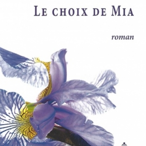 Le choix de Mia, premier roman de Jean-Pierre Balfroid, Ardennais de naissance et liégeois d'adoption,