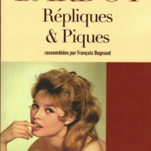 Brigitte Bardot, Répliques et piques aux éditions Archipel Brigitte Bardot, Répliques et piques aux éditions Archipel