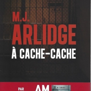 À cache-cache, par M. J. ARLIDGE. Sixième volet de la série des Helen Grace.