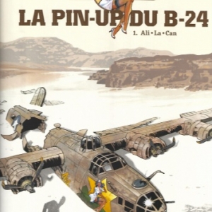 LA PIN-UP DU B24. Tome 1 : Ali - La - Can