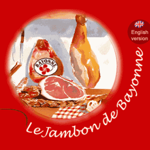 6. Le Jambon de Bayonne 6. Le Jambon de Bayonne