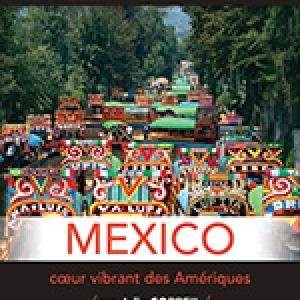 A Bruxelles et en Walonie, "Mexico, Coeur vibrant des Amériques", à "Exploration du Monde"