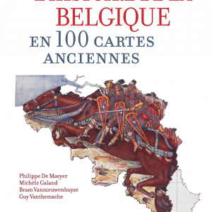 L'histoire de la Belgique en 100 cartes anciennes