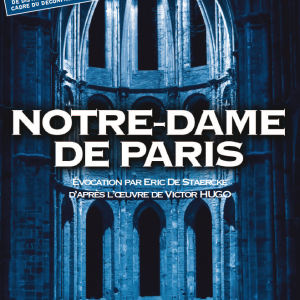 “Notre-Dame de Paris” . Évocation par Eric De Staercke d’après l’oeuvre de Victor HUGO “Notre-Dame de Paris” . Évocation par Eric De Staercke d’après l’oeuvre de Victor HUGO