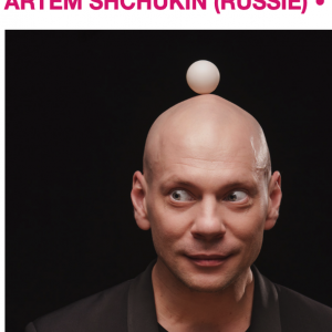 ARTEM SHCHUKIN (RUSSIE) • « Le virtuose »