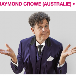 RAYMOND CROWE (AUSTRALIE) • « Le poète irrésistible »