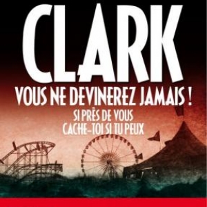 Vous ne devinerez jamais! de Mary Jane Clark – Editions Archipel. Vous ne devinerez jamais! de Mary Jane Clark – Editions Archipel.