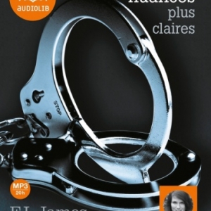 Cinquante nuances plus claires Tome 3 de EL James  Editions Audiolib. 