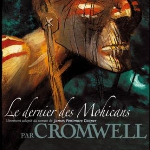 Le dernier des Mohicans - D'après le roman de J F Cooper, Cromwell & Catmalou – SoleilProd. 