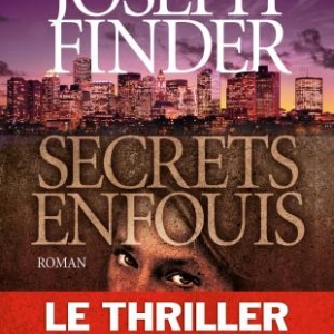 Secrets enfouis de Joseph Finder  Editions Albin Michel.