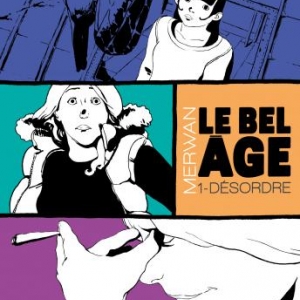 Le Bel Age T1  Desordre de Merwan  Editions Dargaud.