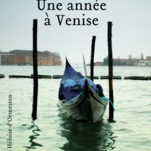 Une annee à Venise de Lauren Elkin  Editions Heloise d’Oremesson.