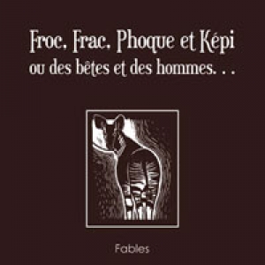 Froc, Frac, Phoque et Képi ou des bêtes et des hommes… de Adrien Franeau – Editions Baudelaire. 