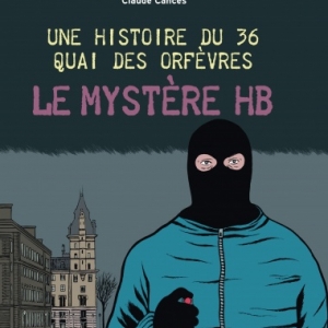 Le mystere HB, une histoire du 36, quai des orfevres de Claude Cances, Pierre Dragon et Alain Gillot  Editions Jacob Duvernet.