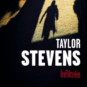 Infiltrée de Taylor Stevens  Editions Presses de la Cité.