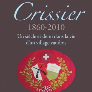 Crissier 1860 a 2010 de Marc Raimondi  Editions Slatkine.