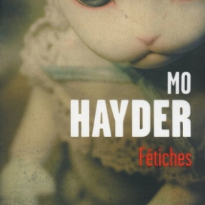 Fetiches de Mo Hayder  Presses de la Cite.