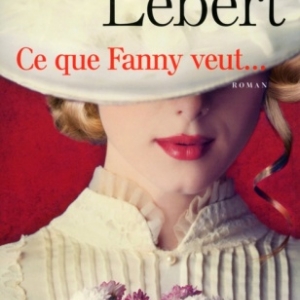 Ce que Fanny veut...  de Karine Lebert   Presses de la Cite