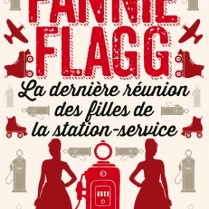 La derniere reunion des filles de la station service de Fannie Flagg   Cherche Midi.
