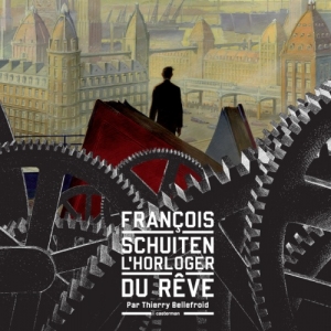 Francois Schuiten, l horloger du reve de Thierry Bellefroid  Casterman.