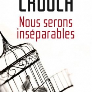 Nous serons inséparables de Julia Crouch  Editions Presses de la Cité