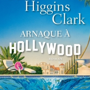 Arnaque a Hollywood de Carol Higgins Clark  Editions Albin Michel.