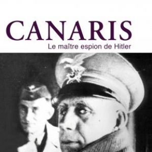 Canaris, Le maitre espion de Hitler de Eric Kerjean  Editions Perrin. 