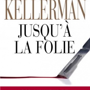 Jusqu’à la folie de Jesse Kellerman  Editions Les Deux Terres.