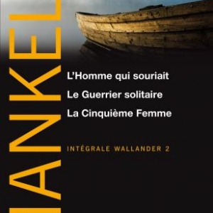 L'Homme qui souriait , Le Guerrier solitaire, La Cinquieme Femme de Henning Mankell  Editions du Seuil.