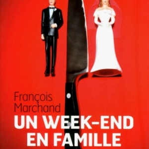 Un week-end en famille de François Marchand  Editions Cherche Midi.