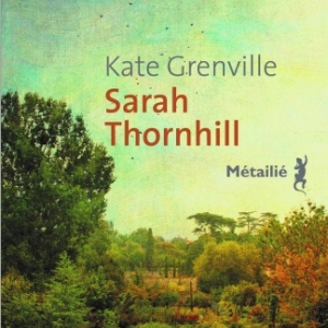 Sarah Thornhill de Kate Grenville   Editions Metailie.