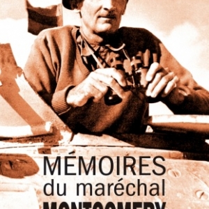 Memoires du marechal Montgomery presentees par Paul Villatoux    Editions Nouveau Monde.